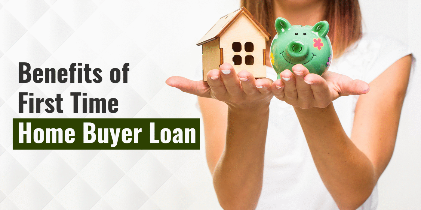 Advantages of a First-Time Home Buyer Loan