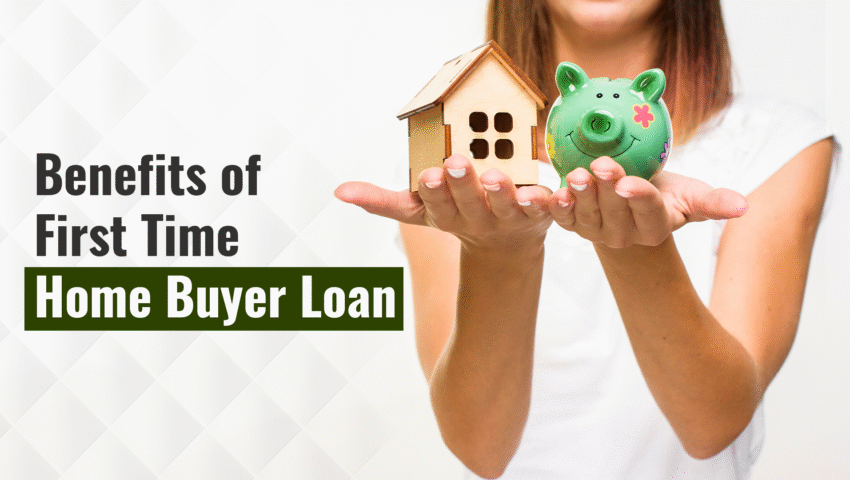 Advantages of a First-Time Home Buyer Loan